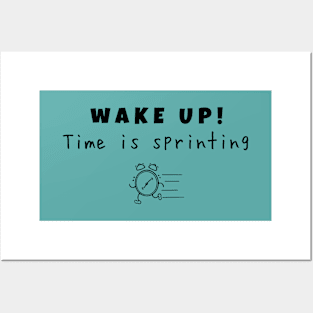 Wake up! Time is sprinting (black writting) Posters and Art